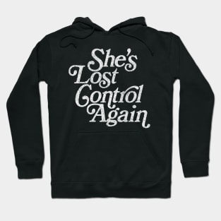 She's Lost Control Again / Original Faded Retro Style Design Hoodie